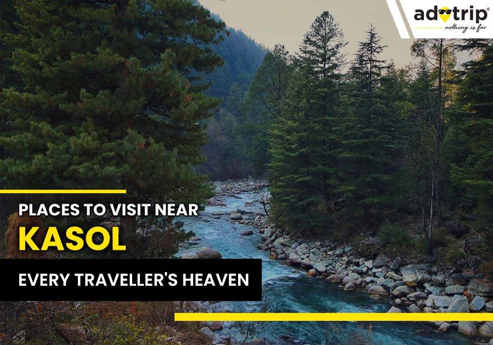 Top 15 Tourist Places To Visit Near Kasol